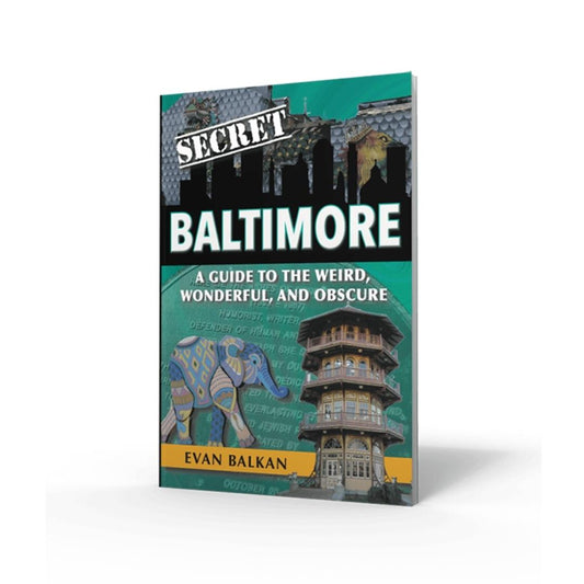 Secret Baltimore: A Guide to the Weird, Wonderful, and Obscure / Book - Route One Apparel