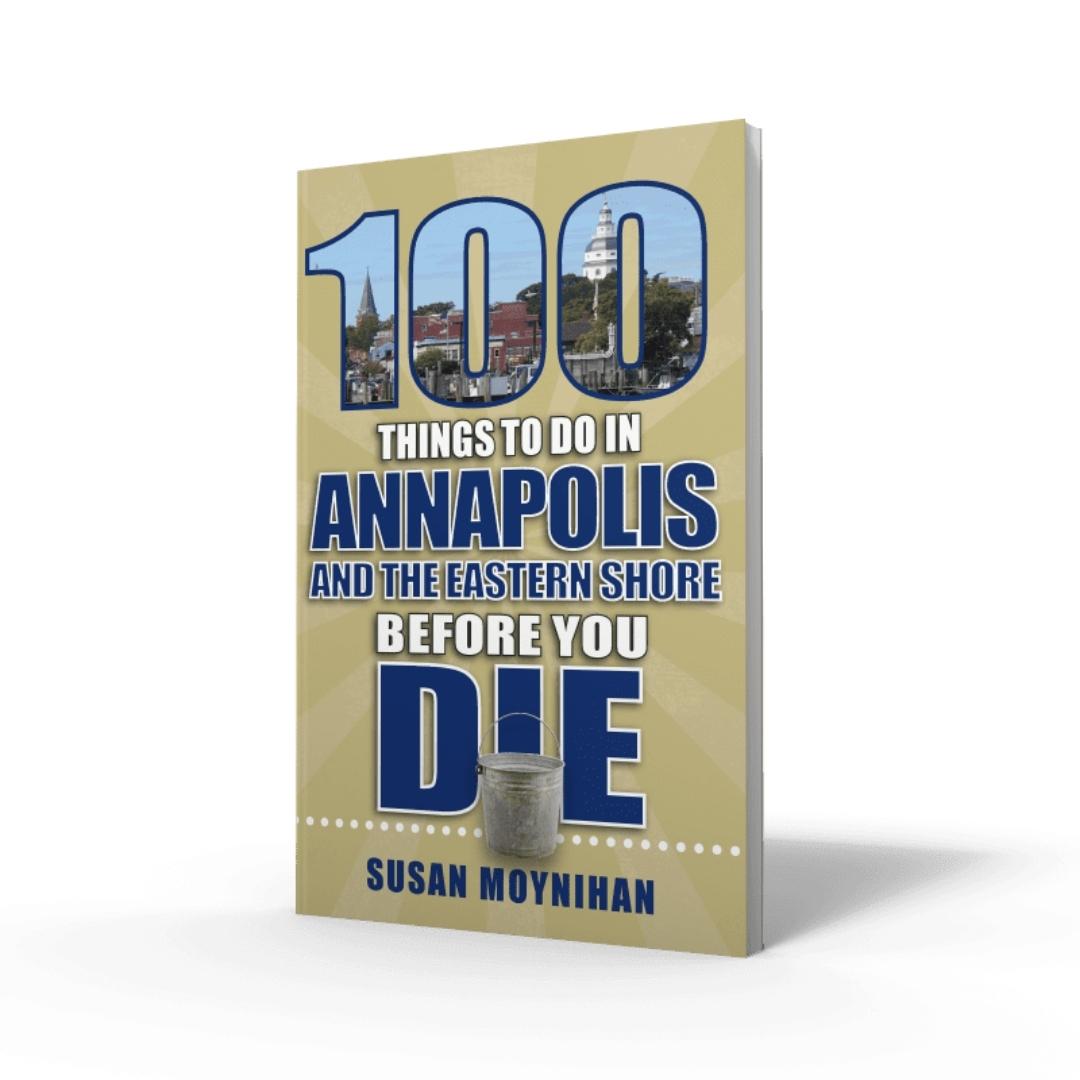 100 Things to Do in Annapolis and the Eastern Shore Before You Die / Book - Route One Apparel