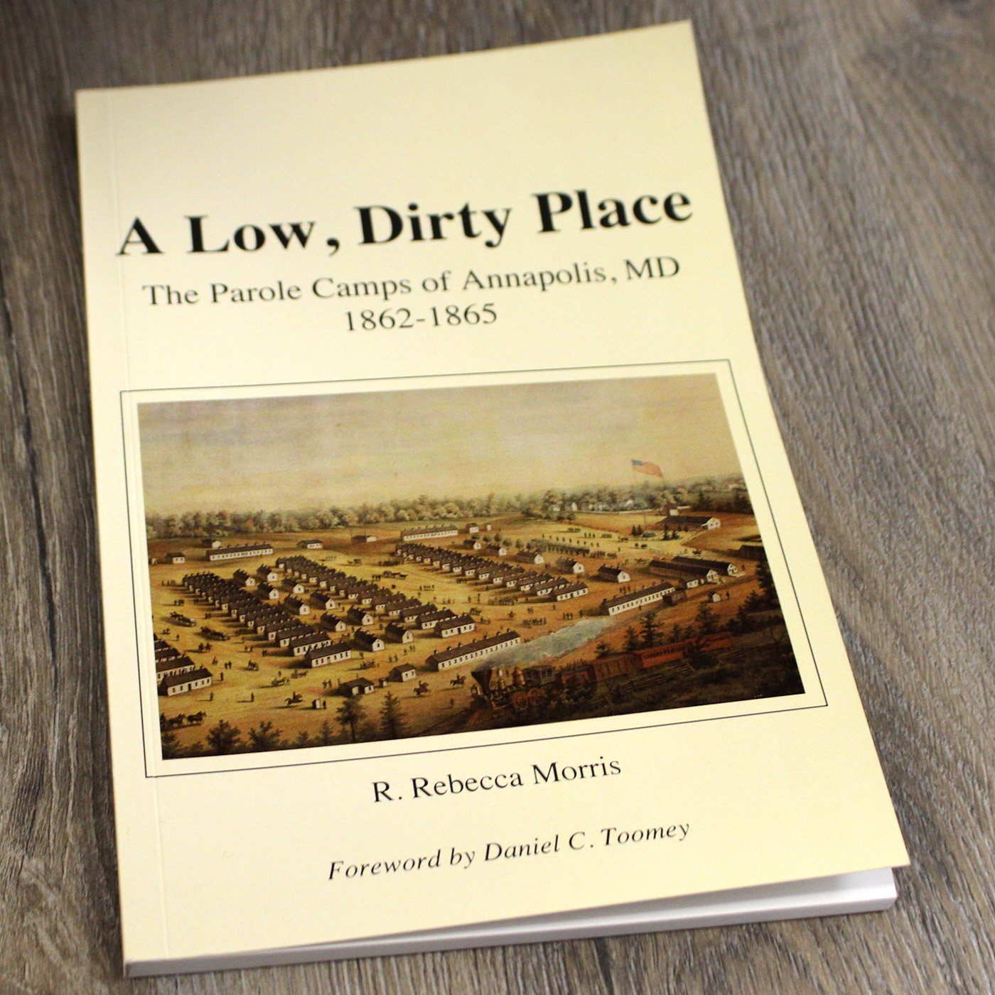 A Low Dirty Place: The Parole Camps of Annapolis, MD: 1862-1865 / Book - Route One Apparel