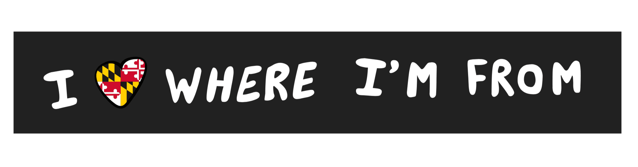 I Love Where I'm From / Bumper Sticker - Route One Apparel