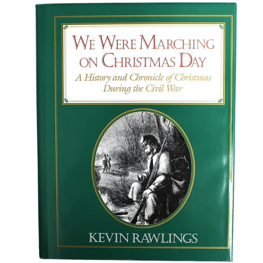 We Were Marching on Christmas Day A History and Chronicle of Christmas  During the Civil War / Book - Route One Apparel