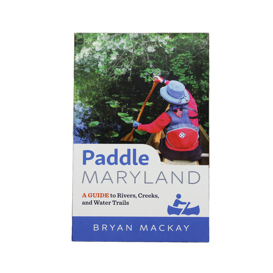 Paddle Maryland: A Guide to Rivers, Creeks, and Water Trails / Book - Route One Apparel