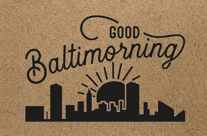 Good Baltimorning (8"X10") / Art Print - Route One Apparel