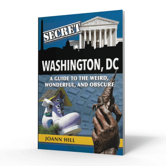 Secret Washington, DC: A Guide to the Weird, Wonderful, Obscure / Book - Route One Apparel