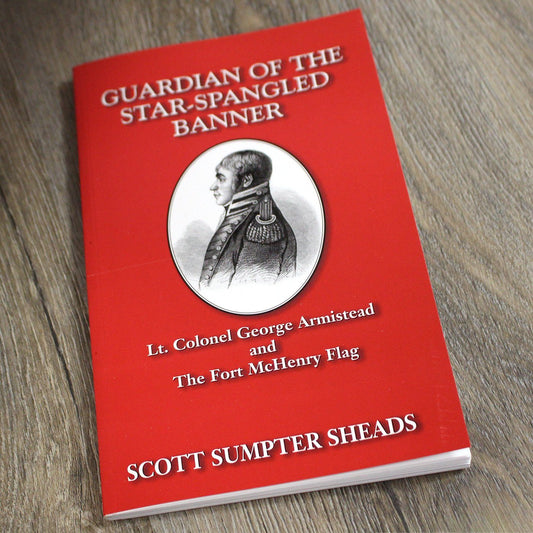 Guardian of the Star-Spangled Banner: Lt. Colonel George Armistead and The Fort McHenry Flag / Book - Route One Apparel